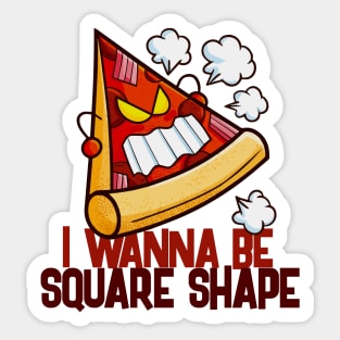 I wanna be Square Shape Sticker